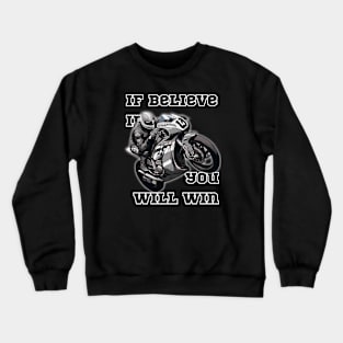 If Believe in You Will Win. Crewneck Sweatshirt